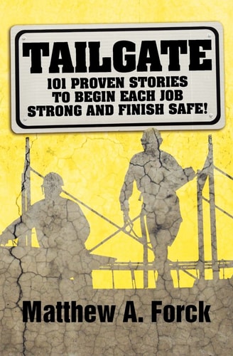 Tailgate 101 Proven Stories to Begin Each Job Strong and Finish Safe!