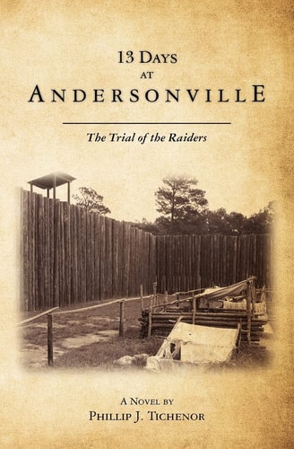 13 Days at Andersonville The Trial of the Raiders