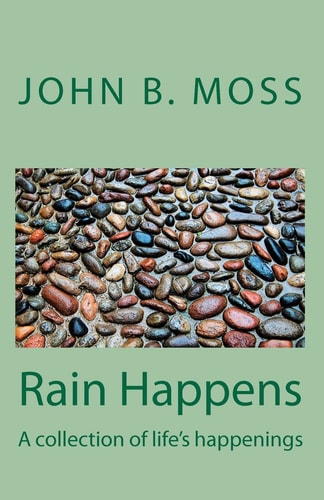 Rain Happens A Collection of Life's Happenings