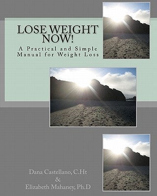 Lose Weight Now! A Practical and Simple Manual for Weight Loss