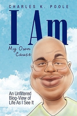 I Am My Own Cause An Unfiltered Blog-View of Life As I See It