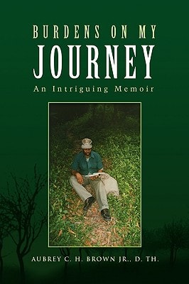 Burdens on My Journey An Intriguing Memoir