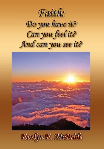 Faith Do You Have It? Can You Feel It? And Can You See It?