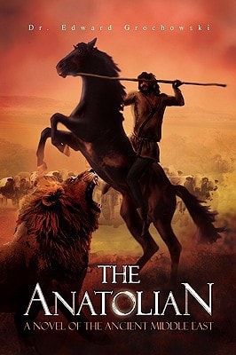 The Anatolian A Novel of the Ancient Middle East