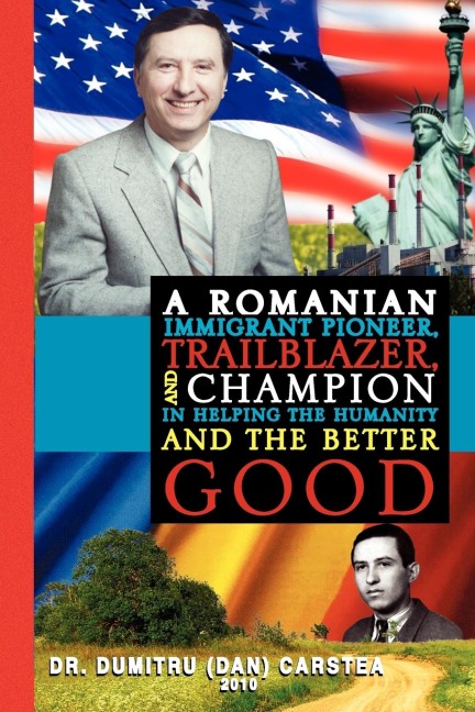 A Romanian Immigrant Pioneer, Trailblazer, and Champion in Helping Humanity and the Better Good