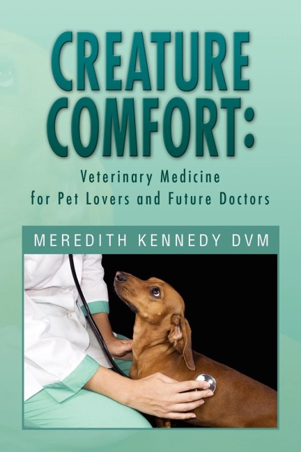 Creature Comfort: Veterinary Medicine for Pet Lovers and Future Doctors