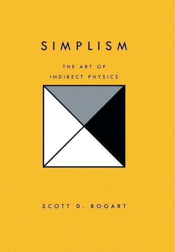 Simplism The Art of Indirect Physics