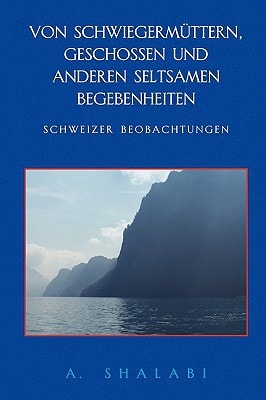 Von Schwiegerm Ttern, Geschossen und Anderen Seltsamen Begebenheiten