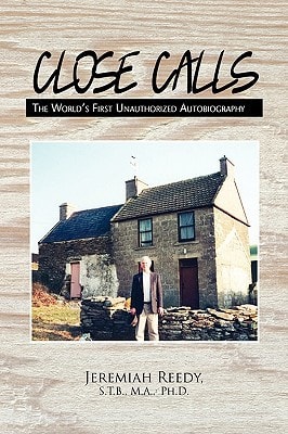 Close Calls The World's First Unauthorized Autobiography
