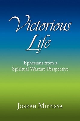 Victorious Life Ephesians from a Spiritual Warfare Perspective