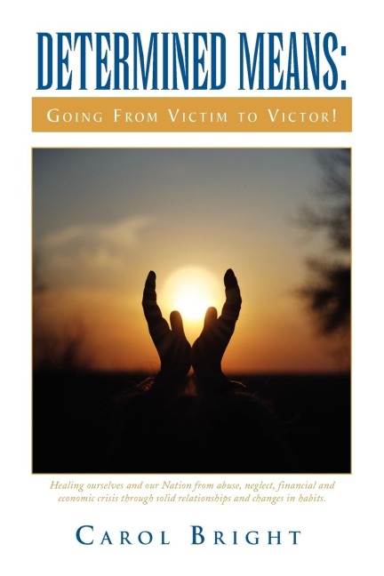 Determined Means: Going from Victim to Victor!
