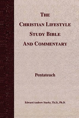 The Christian Lifestyle Study Bible and Commentary Pentateuch