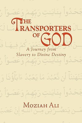 The Transporters of God A Journey from Slavery to Divine Destiny