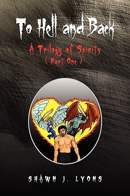 To Hell and Back A Trilogy of Spirits ( Part One )