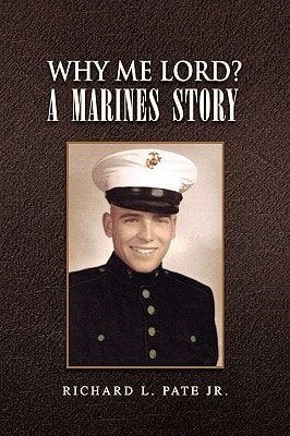 Why Me Lord? a Marines Story