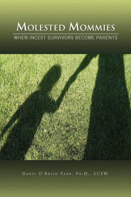 Molested Mommies When Incest Survivors Become Parents: A Qualitative Study