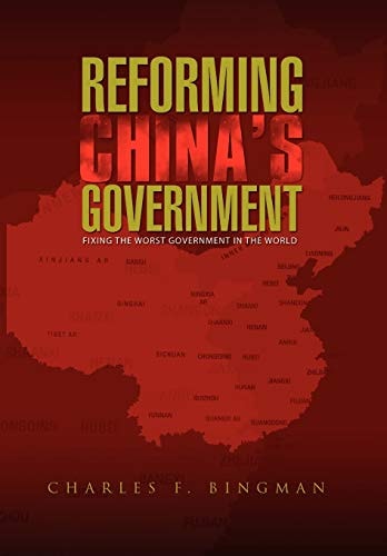 Reforming China's Government Fixing the Worst Government in the World