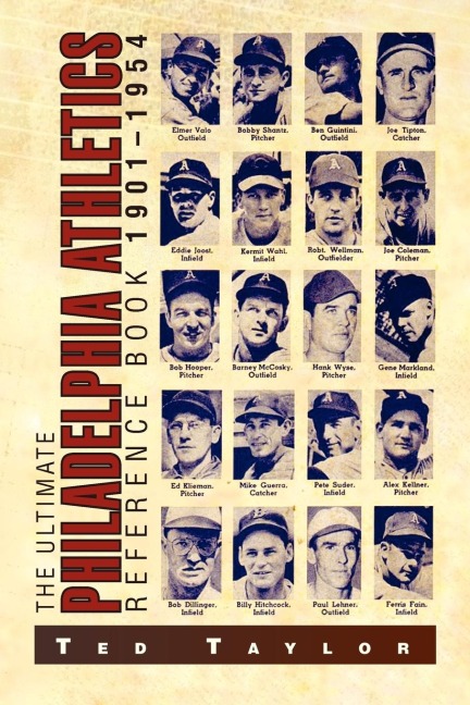 The Ultimate Philadelphia Athletics Reference Book 1901-1954