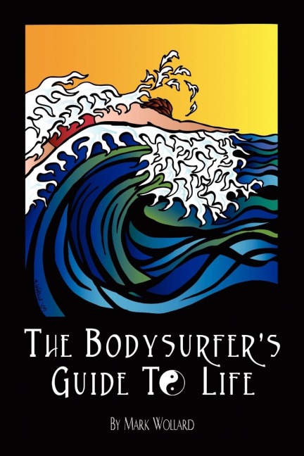 The Bodysurfers Guide to Life