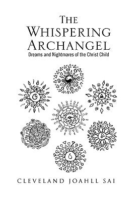 The Whispering Archangel Dreams and Nightmares of the Christ Child