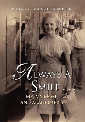 Always A Smile ... Me, My Mom, and Alzheimer's
