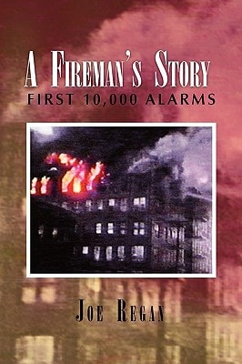 A Fireman's Story First 10,000 Alarms