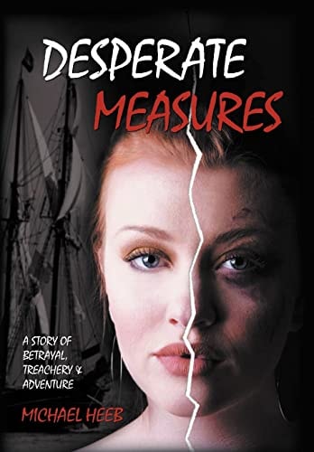 Desperate Measures A Story of Betrayal, Treachery, and Adventure