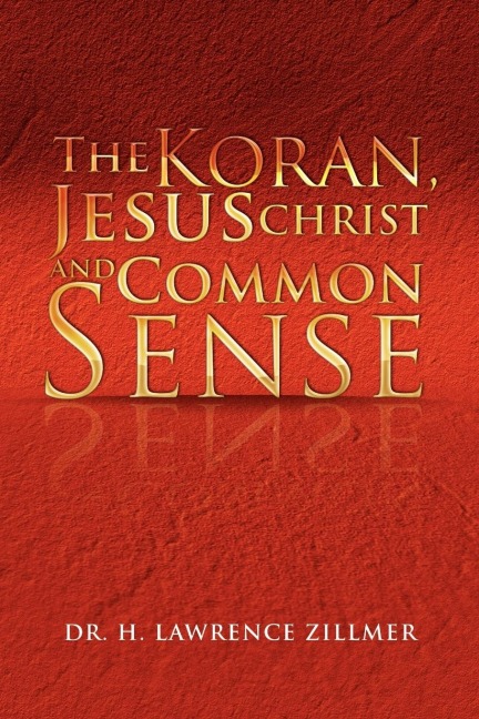 The Koran, Jesus Christ and Common Sense