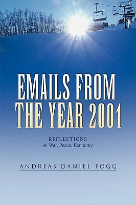 Emails from the Year 2001 Reflections on War, Peace, Economy