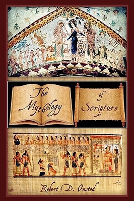 The Mythology of Scripture Recognizing Scripture As Religious Myth