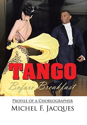 Tango Before Breakfast Profile of a Choreographer