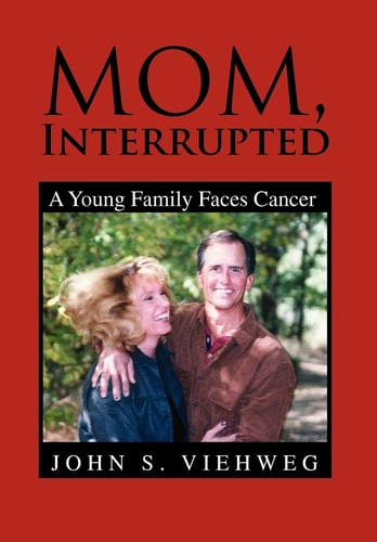 Mom, Interrupted A Young Family Faces Cancer