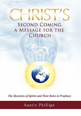 Christ Second Coming, a Message for the Church The Mysteries of Spirits and Their Roles in Prophecy