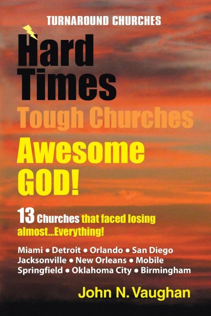 Hard Time Tough Churches Awesome God!: 13 Churches that faced losing almost...Everything!
