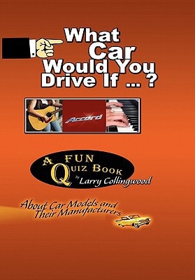 What Car Would You Drive If... ? A Fun Quiz Book about Car Models and Their Manufacturers