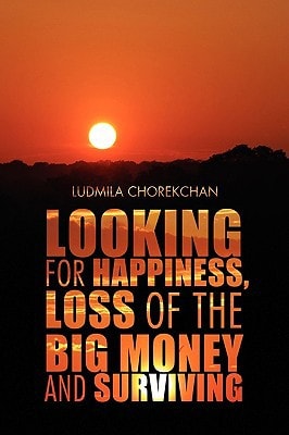 Looking for Happiness, Loss of the Big Money and Surviving The Two Sisters - Two Fates