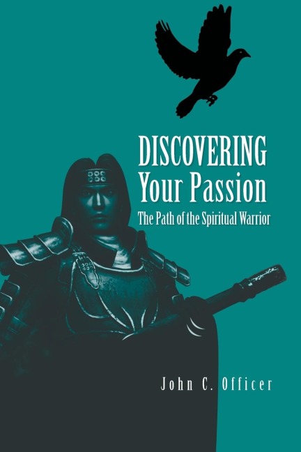 Discovering Your Passion: The Path of the Spiritual Warrior