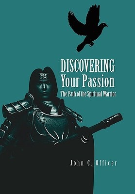 Discovering Your Passion The Path of the Spiritual Warrior