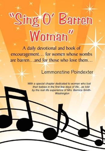 ''sing O` Barren Woman'' A Daily Devotional and Book of Encouragement... for Women Whose Wombs are Barren... and for Those who Love Them...