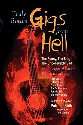Truly Rotten Gigs from Hell The Funny, the Sad, the Unbelievably Bad True Tales from the Music Trenches