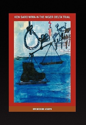 Ken Saro Wiwa-n-the Niger Delta Trial
