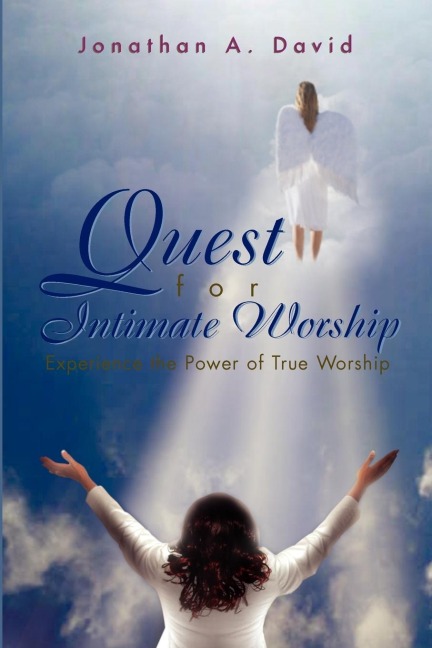 Quest for Intimate Worship: Experience the Power of True Worship