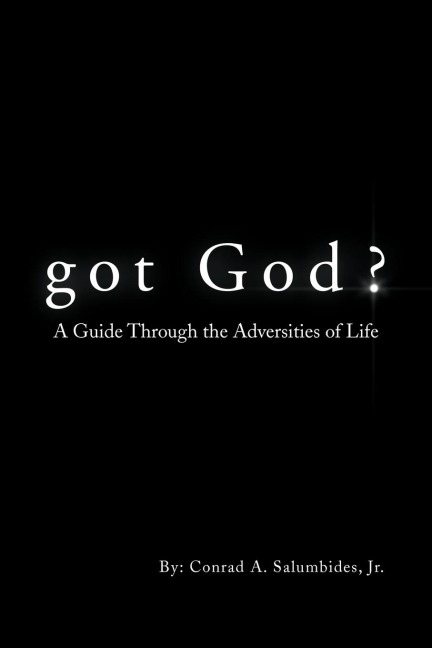 Got God?: A Guide Through the Adversities of Life