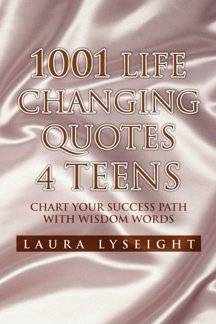 1001 Life Changing Quotes 4 TEENS