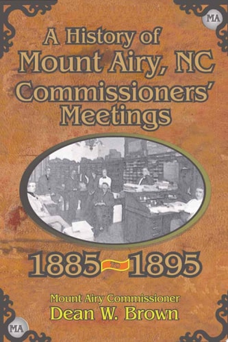 A History of the Mount Airy, N. C. Commissioners' Meetings 1885-1895