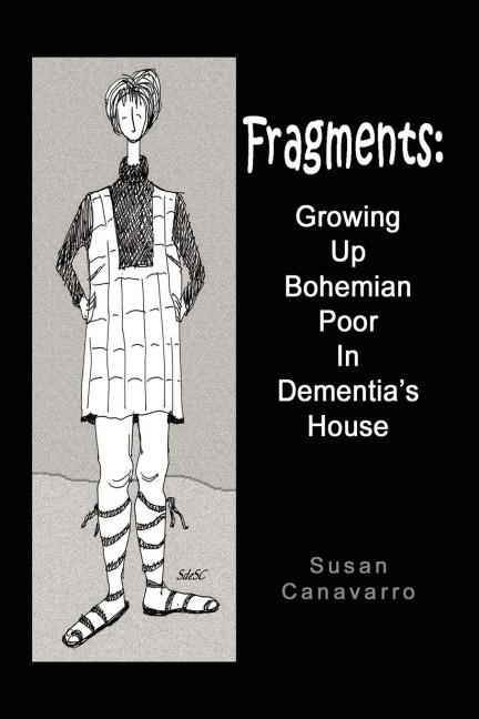 Fragments: Growing Up Bohemian Poor in Dementias House