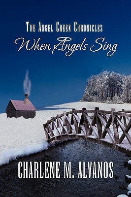 The Angel Creek Chronicles When Angels Sing