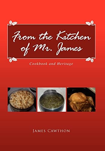 From the Kitchen of Mr. James Cookbook and Heritage