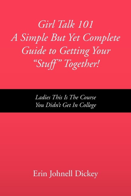 Girl Talk 101 a Simple But Yet Complete Guide to Getting Your Stuff Together!