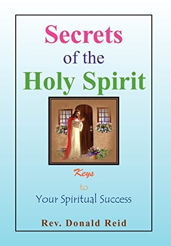 Secrets of the Holy Spirit Keys to Your Spiritual Success